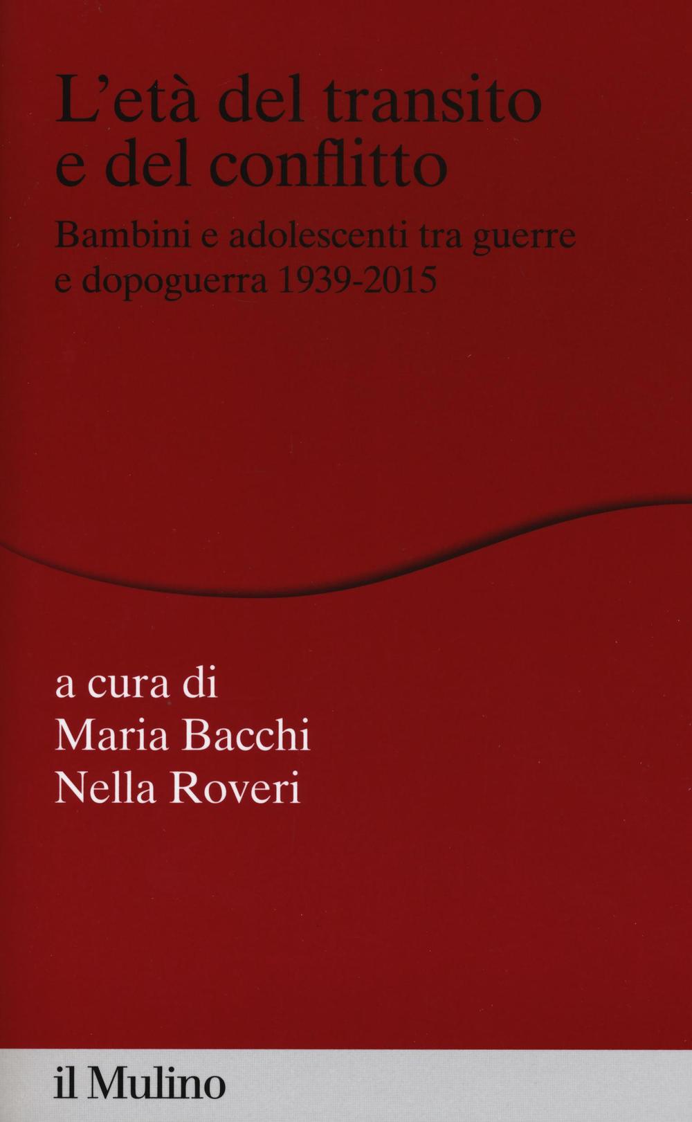 L'età del transito e del conflitto. Bambini e adolescenti tra guerre e dopoguerra 1939-2015