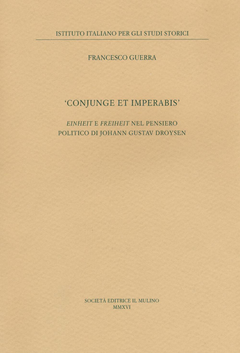 «Conjunge et imperabis». Einheit e Freiheit nel pensiero politico di Johann Gustav Droysen