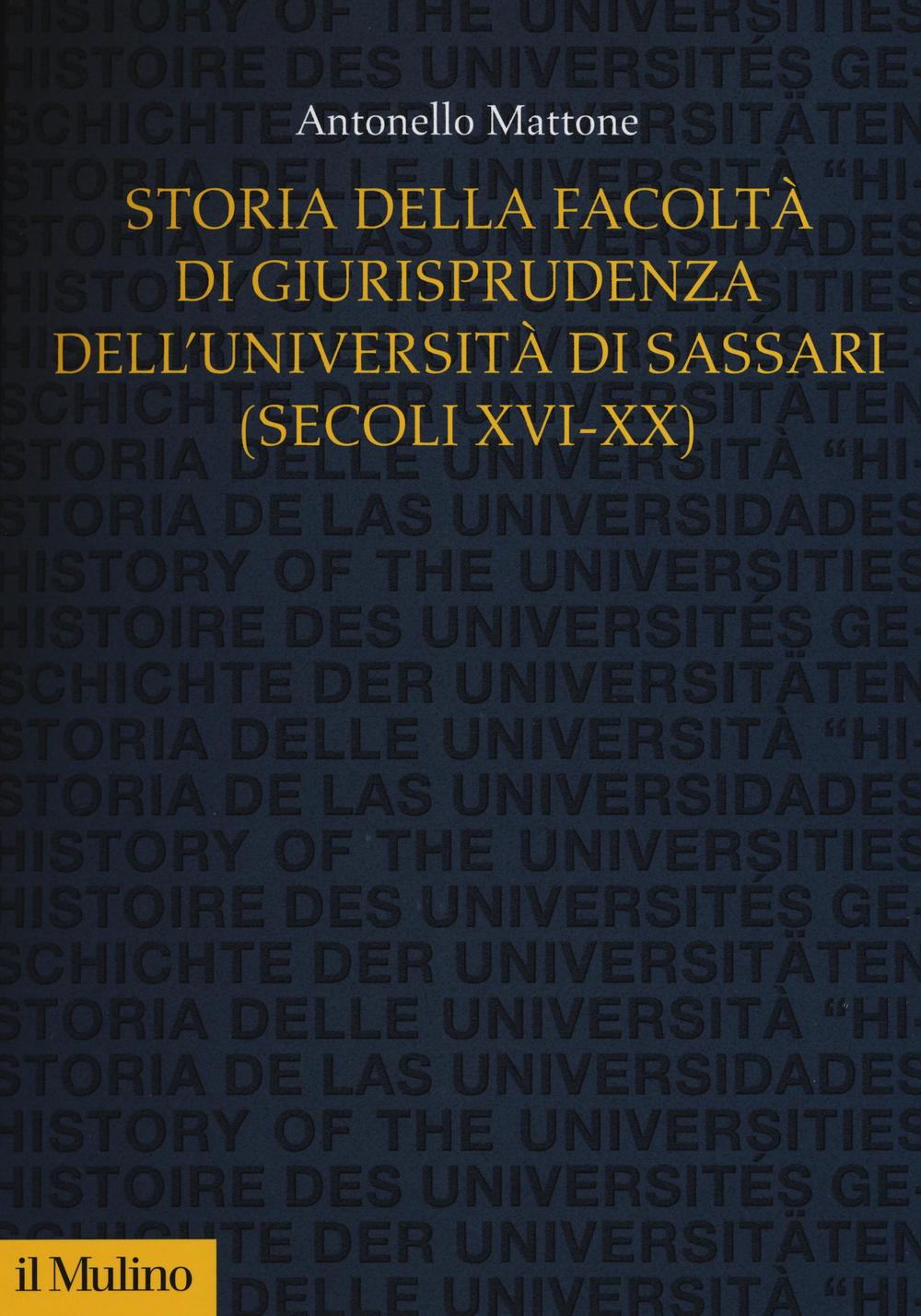 Storia della Facoltà di giurisprudenza dell'Università di Sassari 8secoli XVI-XX)