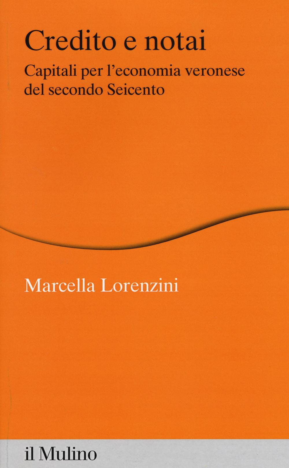 Credito e notai. Capitali per l'economia veronese del secondo Seicento