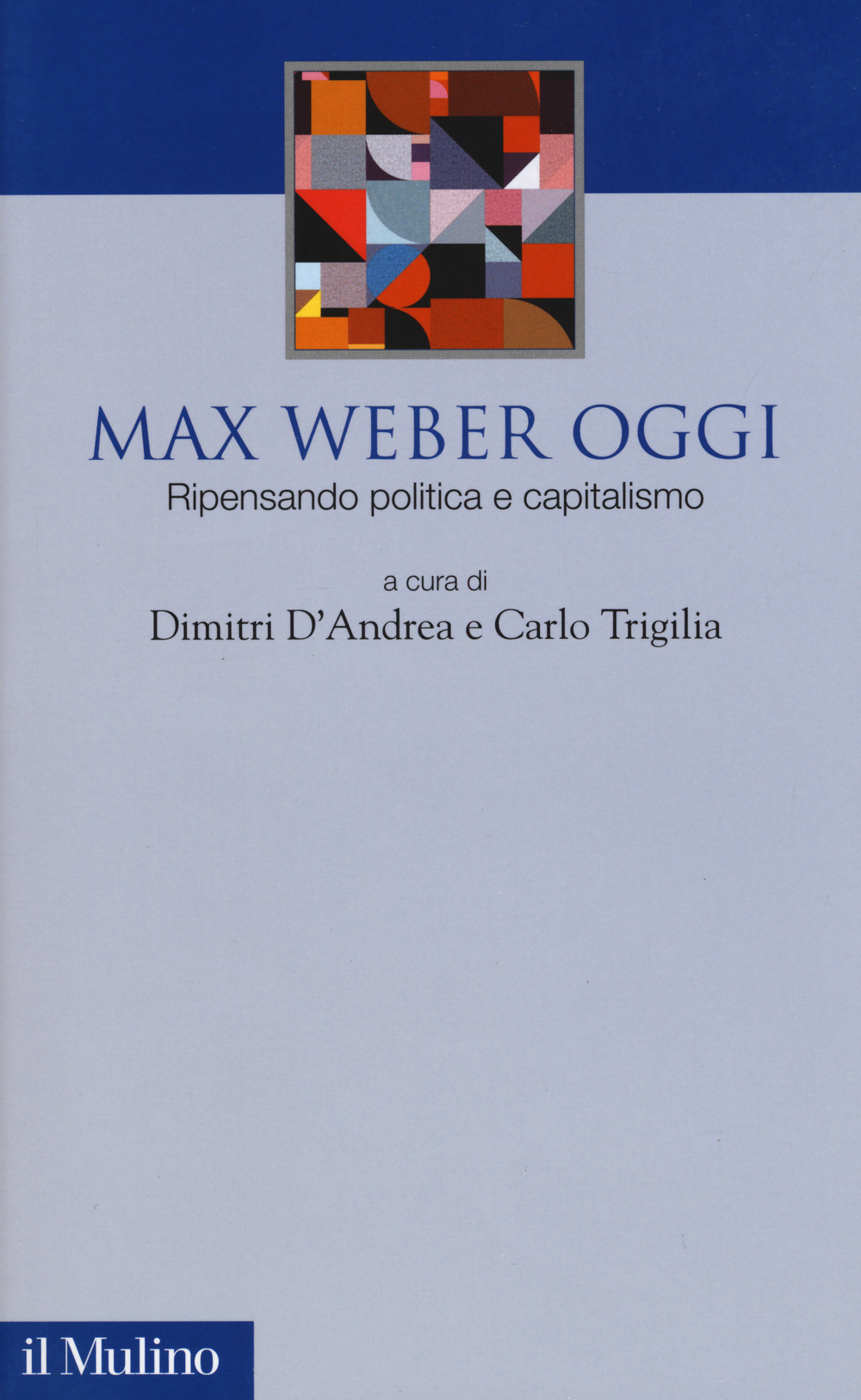 Max Weber oggi. Ripensando politica e capitalismo