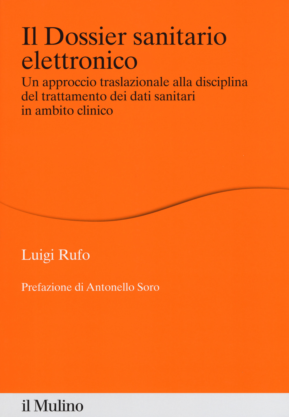 Il dossier sanitario elettronico. Un approccio traslazionale alla disciplina del trattamento dei dati sanitari in ambito clinico