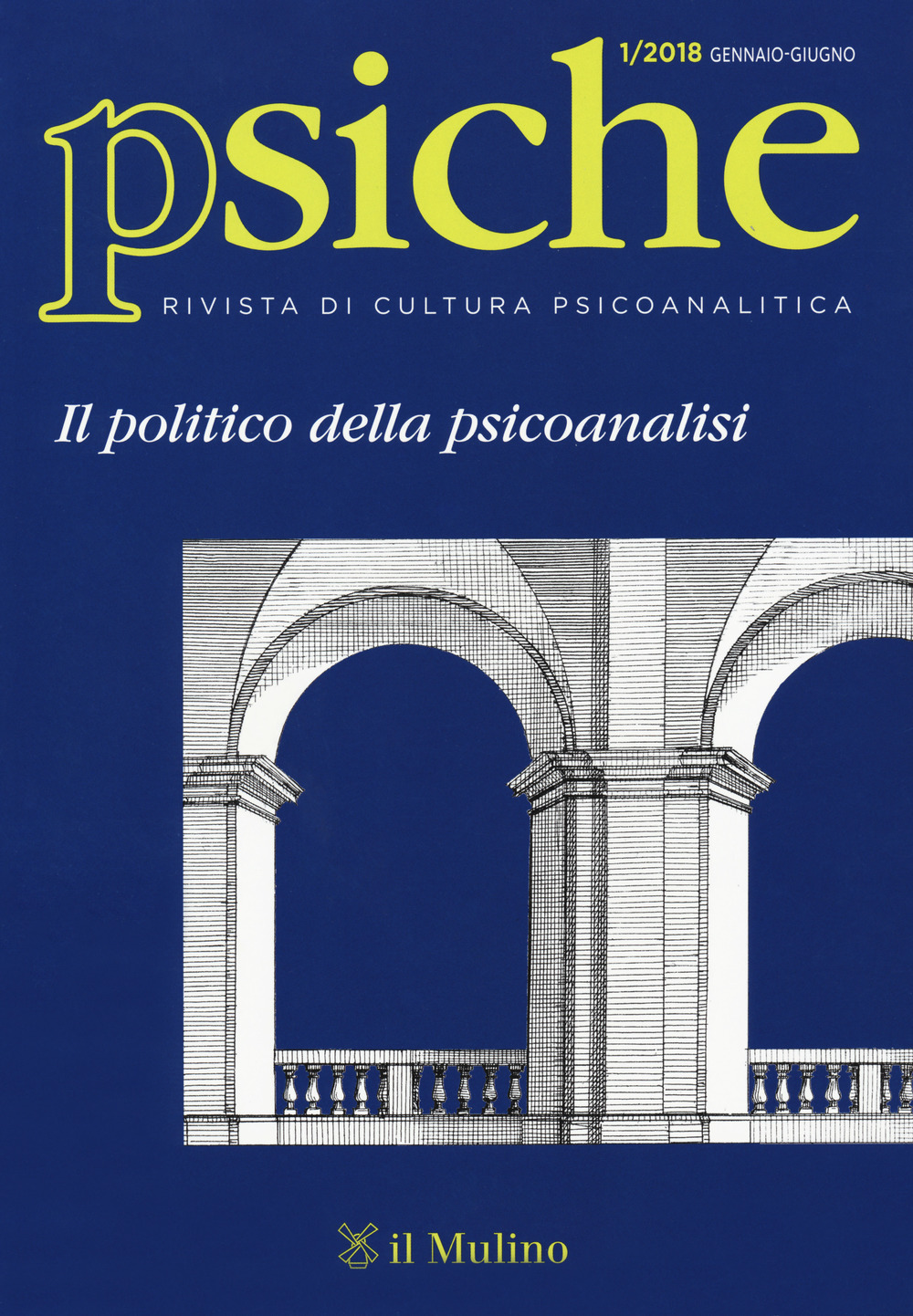 Psiche. Rivista di cultura psicoanalitica (2018). Vol. 1: Il politico della psicoanalisi