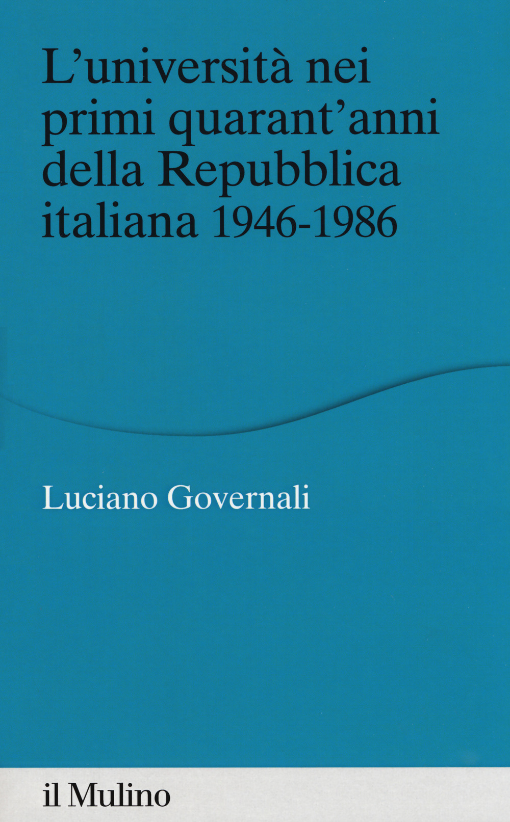 L'università nei primi quarant'anni della Repubblica italiana 1946-1986