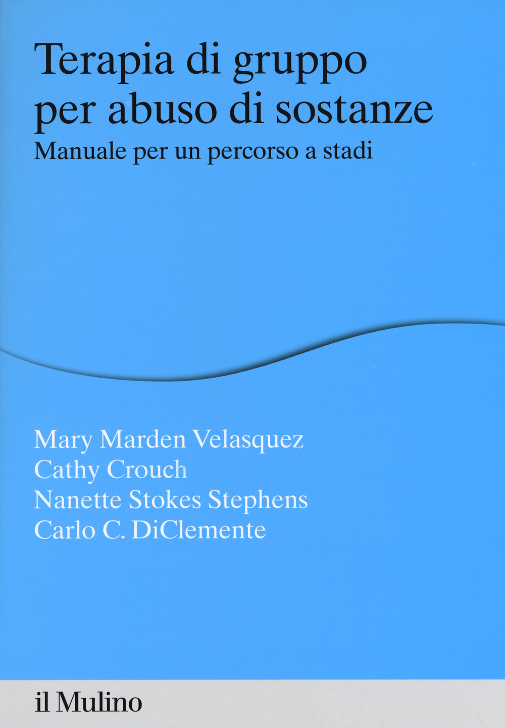 Terapia di gruppo per abuso di sostanze. Manuale per un percorso a stadi