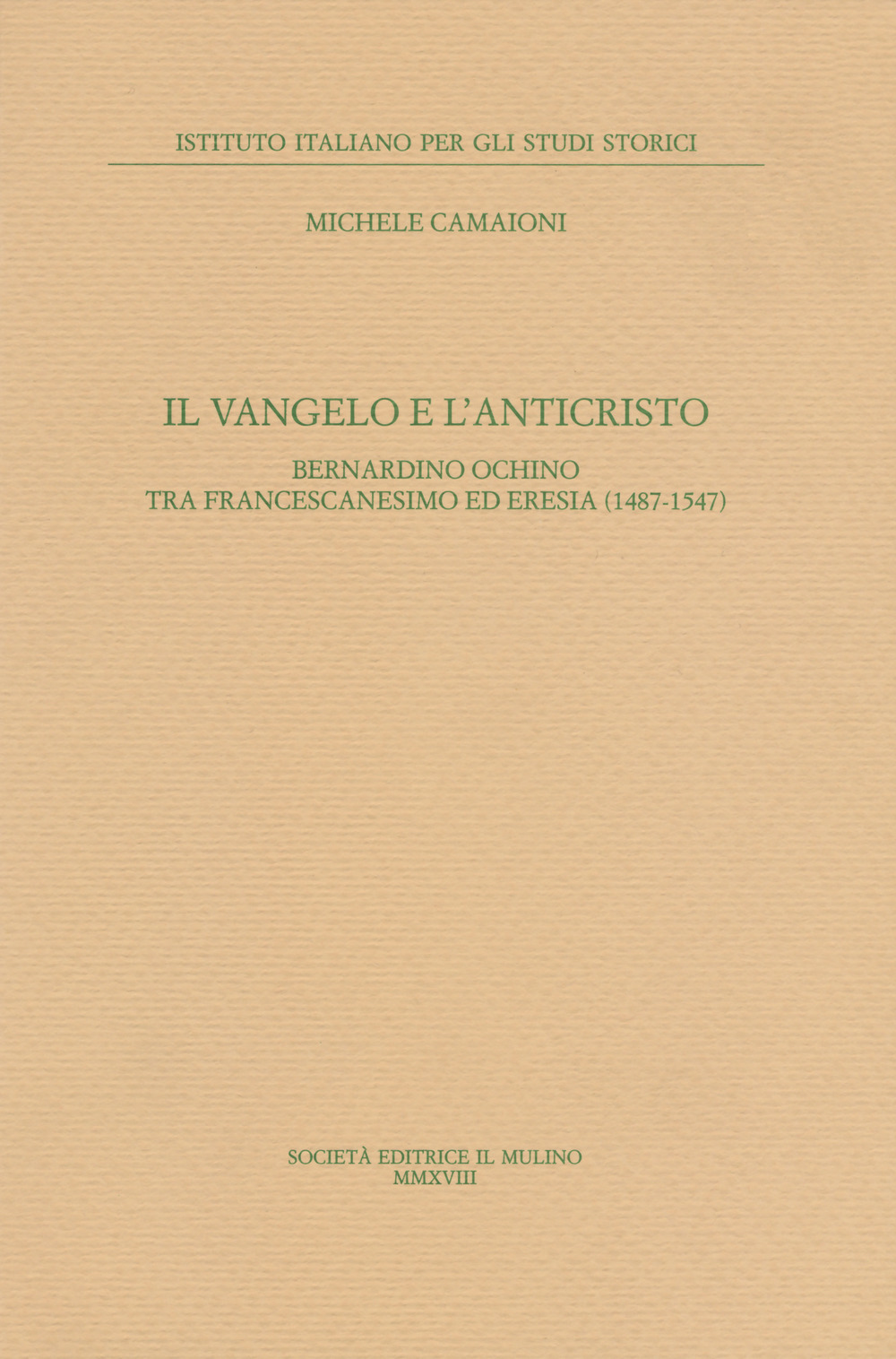 Il Vangelo e l'anticristo. Bernardino Ochino tra francescanesimo ed eresia (1487-1547)