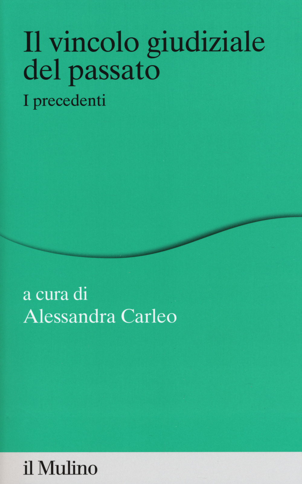 Il vincolo giudiziale del passato. I precedenti