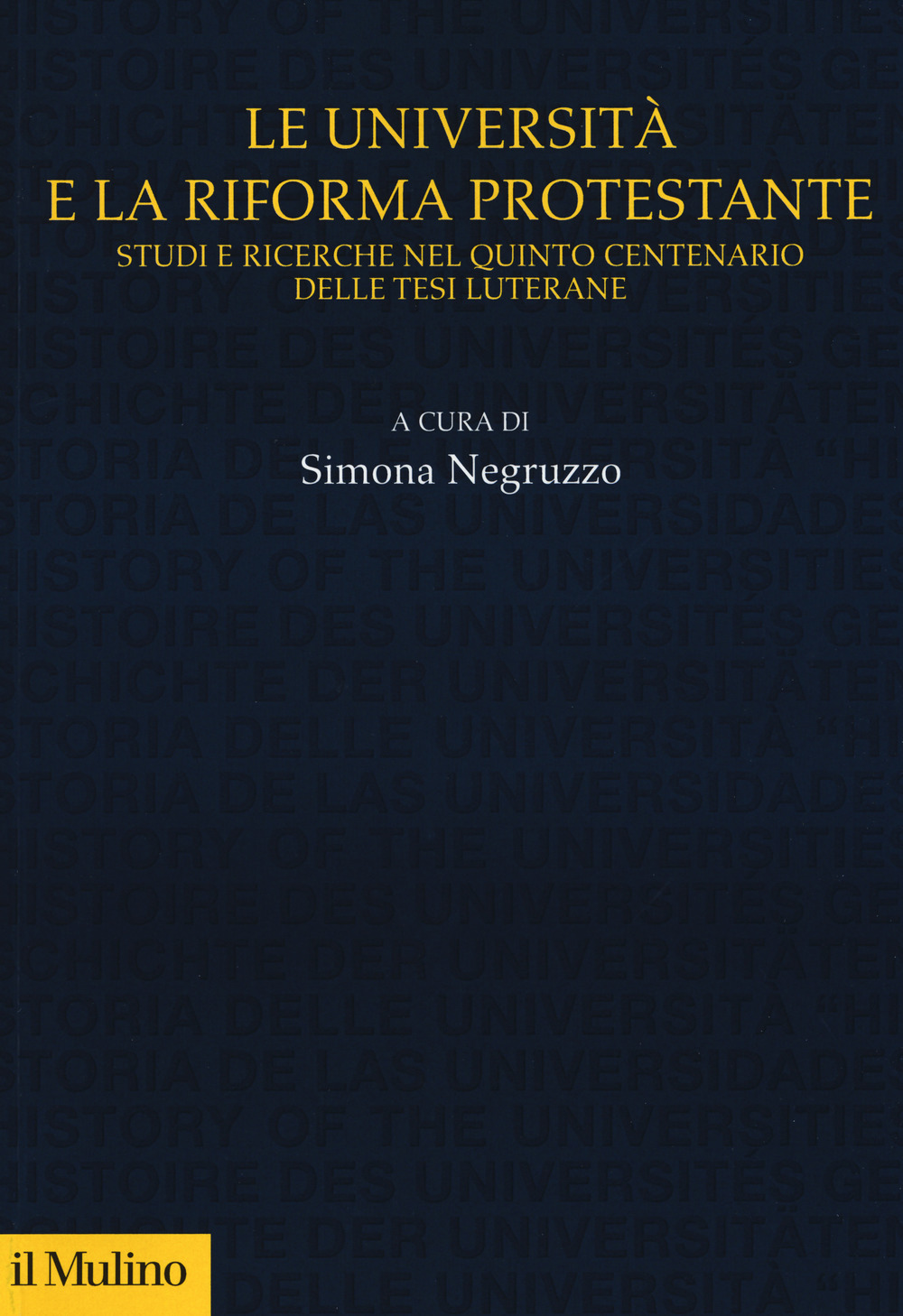 Le università e la riforma protestante. Studi e ricerche nel quinto centenario delle tesi luterane