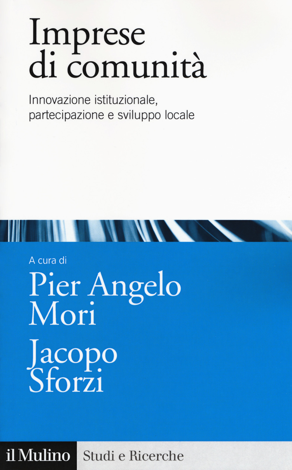 Imprese di comunità. Innovazione istituzionale, partecipazione e sviluppo locale