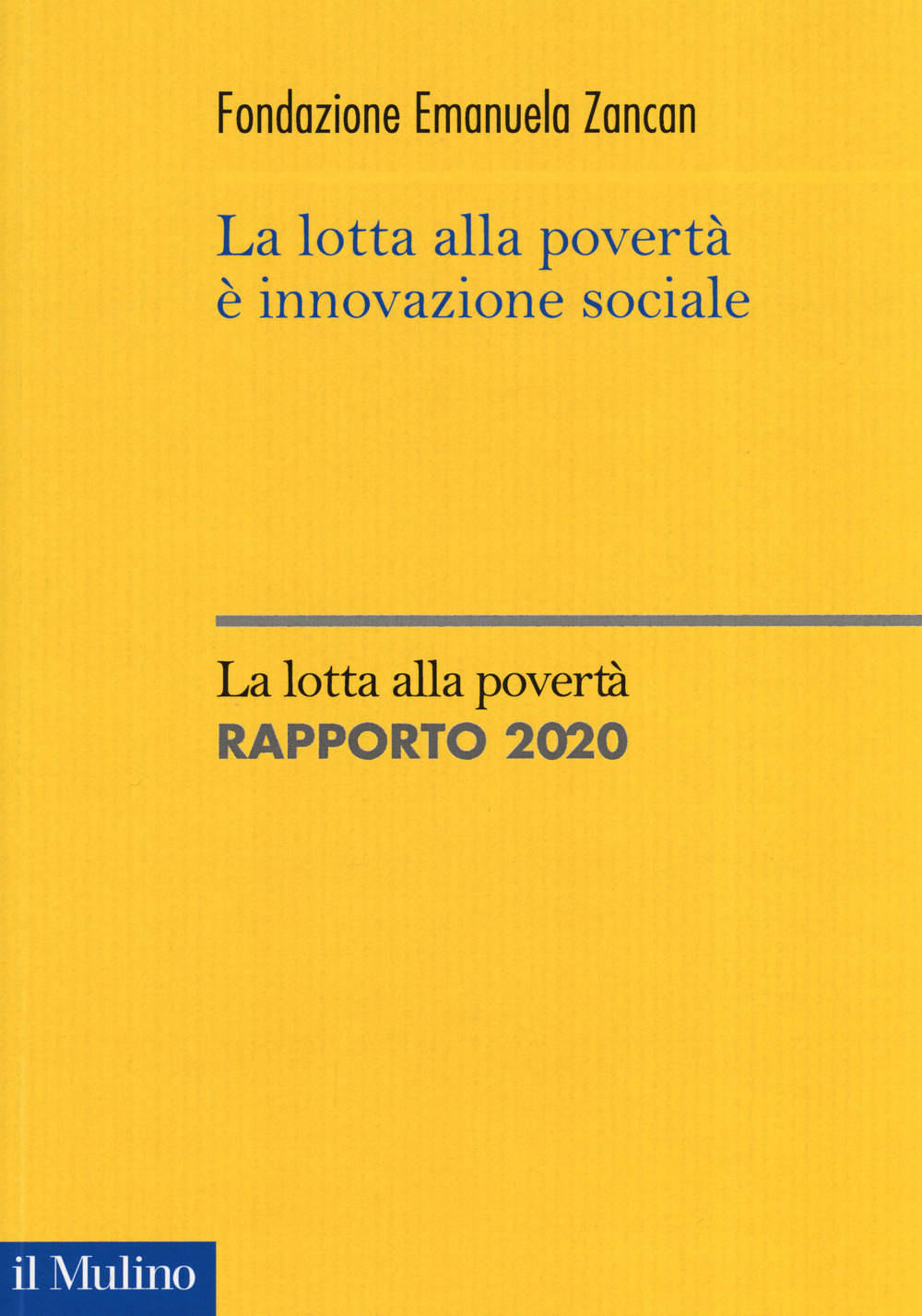 La lotta alla povertà è innovazione sociale. La lotta alla povertà. Rapporto 2020