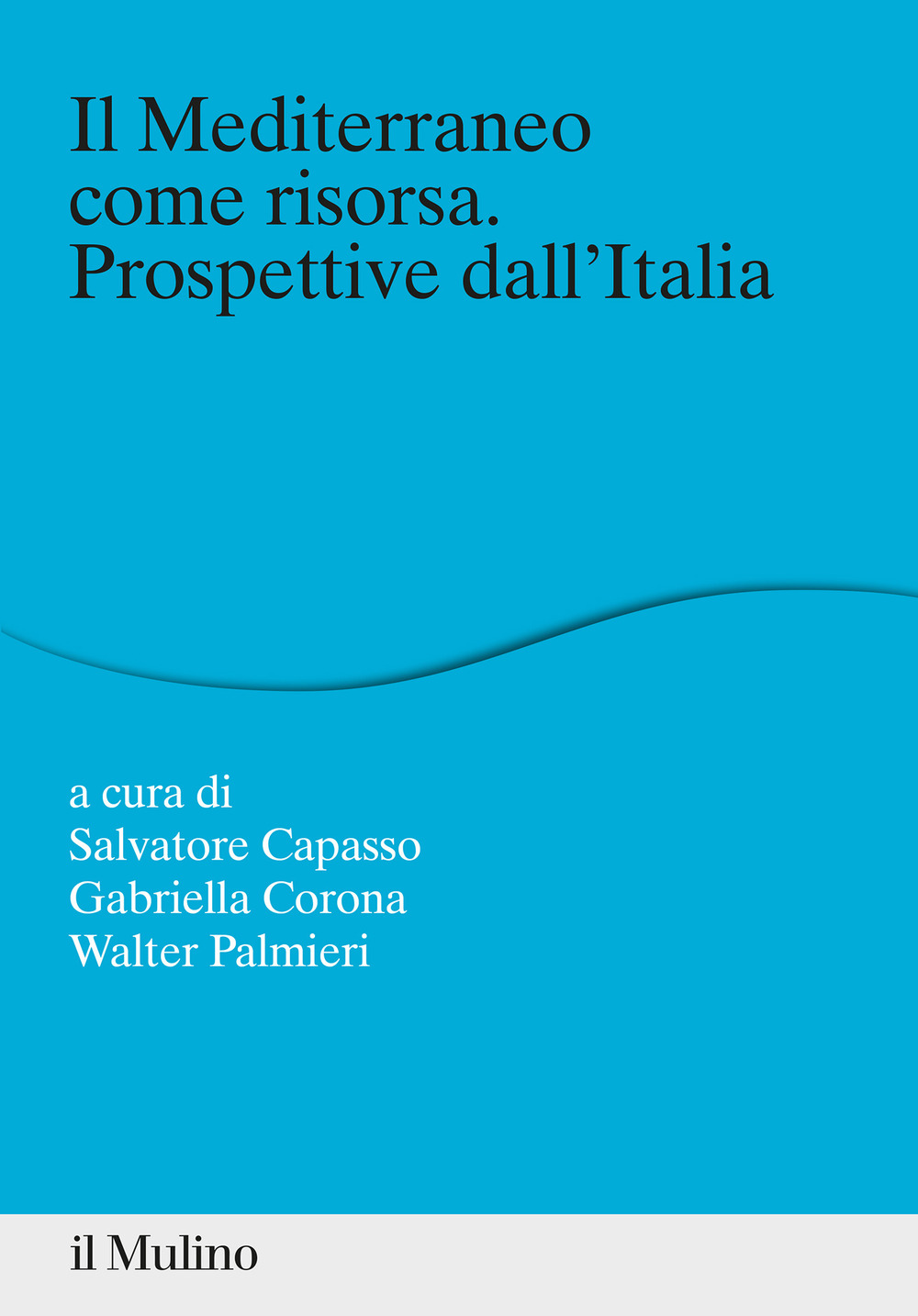 Il Mediterraneo come risorsa. Prospettive dall'Italia