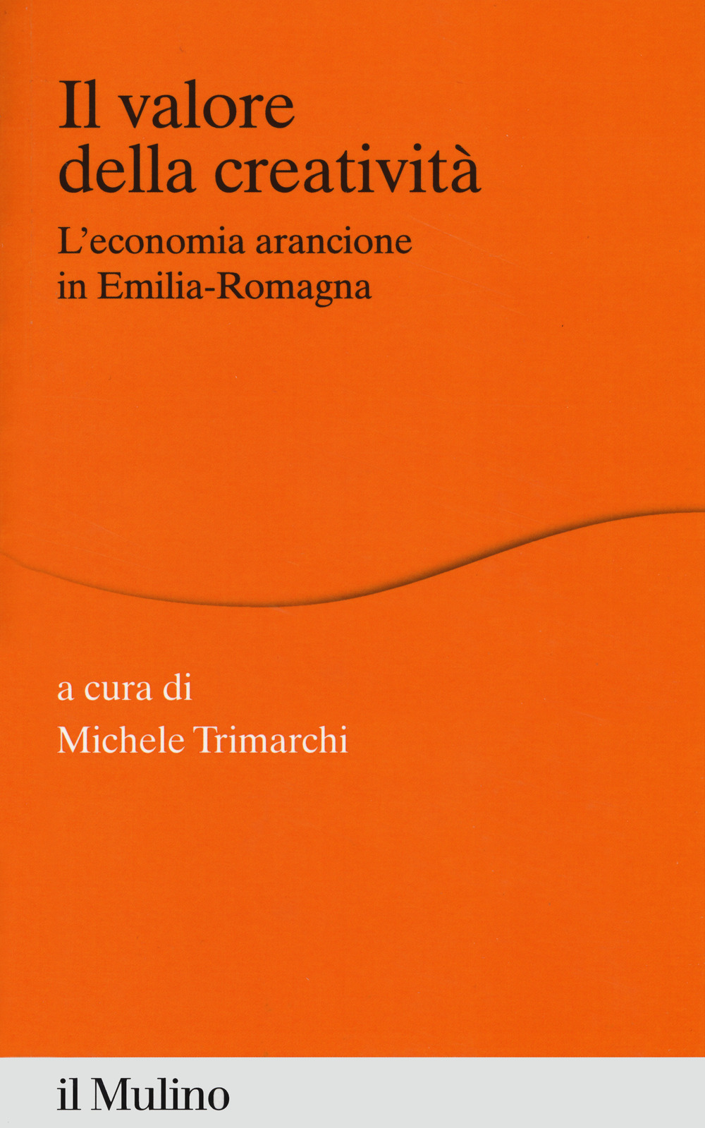 Il valore della creatività. L'economia arancione in Emilia-Romagna