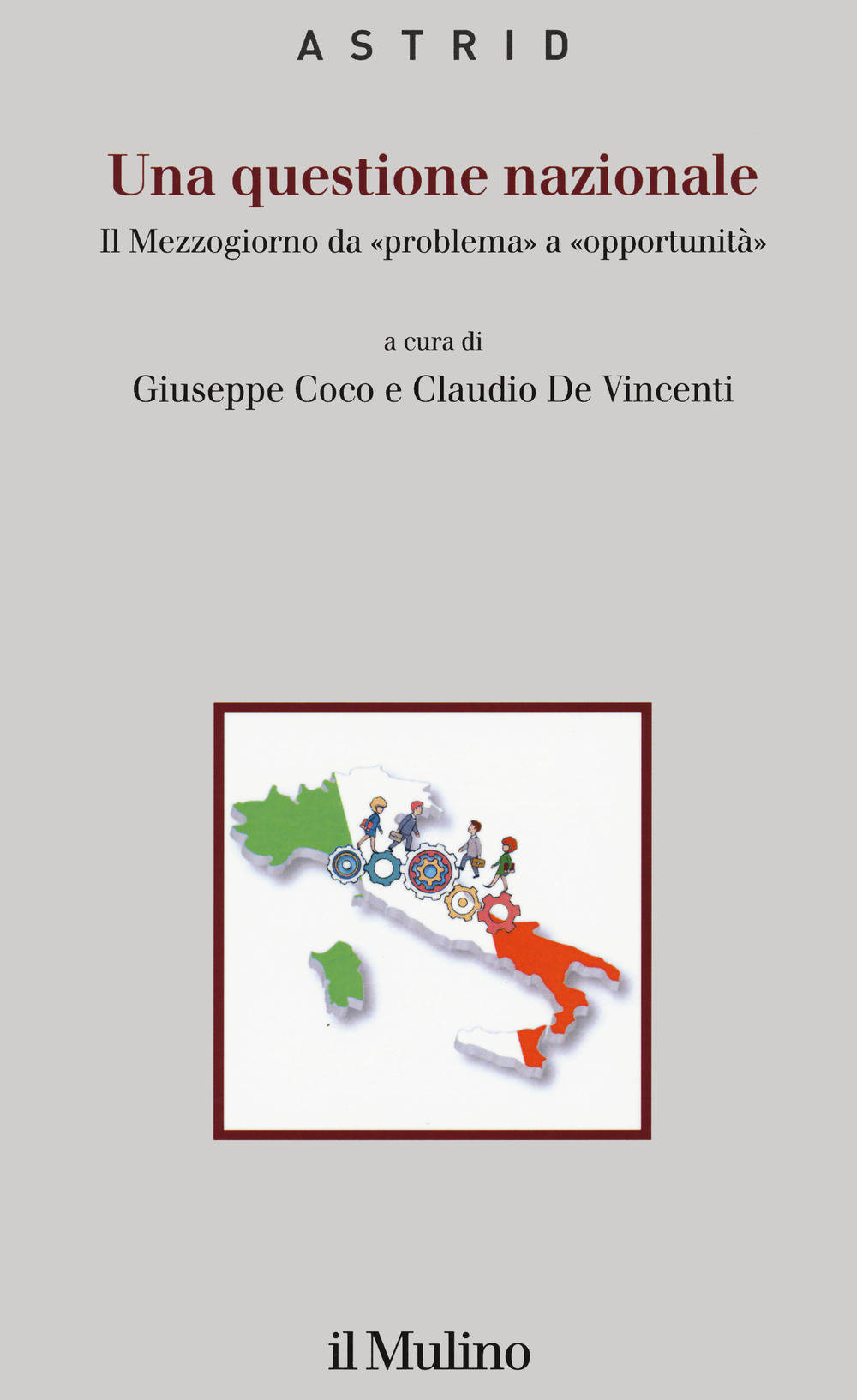 Una questione nazionale. Il Mezzogiorno da «problema» a «opportunità»