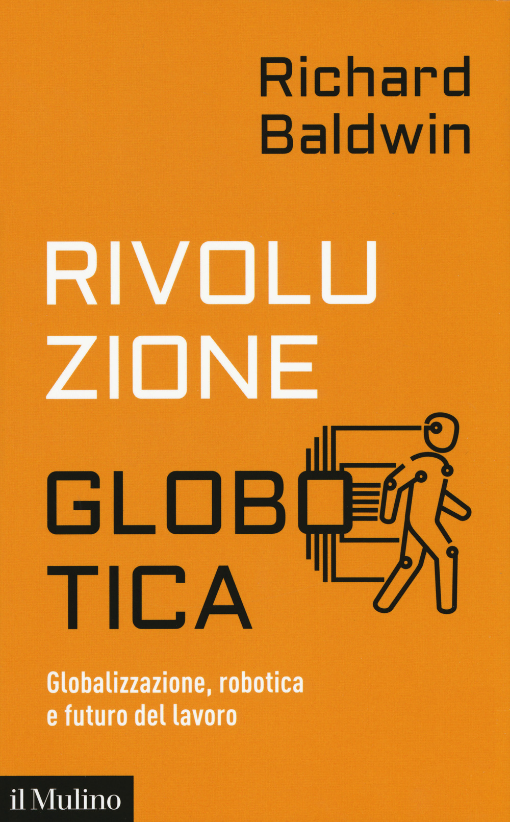 Rivoluzione globotica. Globalizzazione, robotica e futuro del lavoro