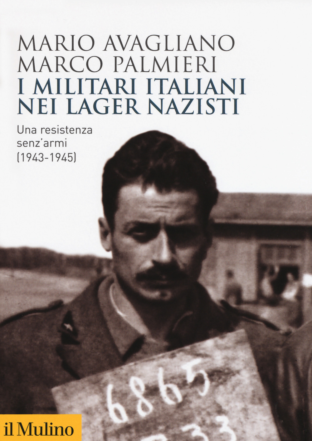 I militari italiani nei lager nazisti. Una resistenza senz'armi (1943-1945)