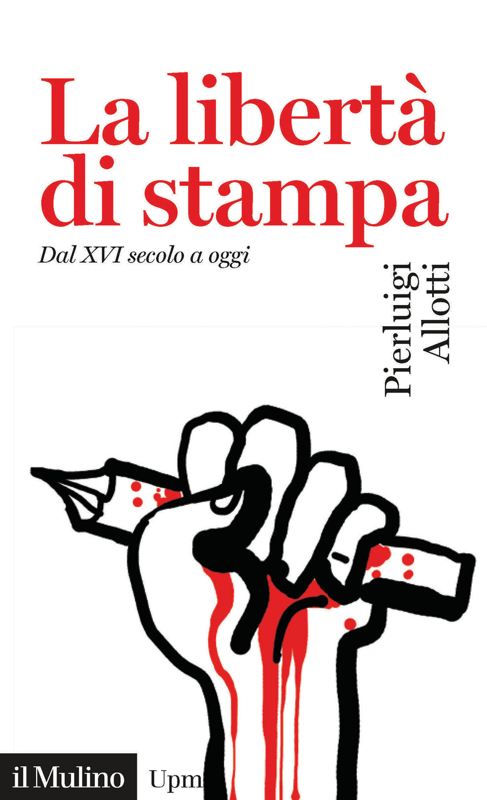 La libertà di stampa. Dal XVI secolo a oggi