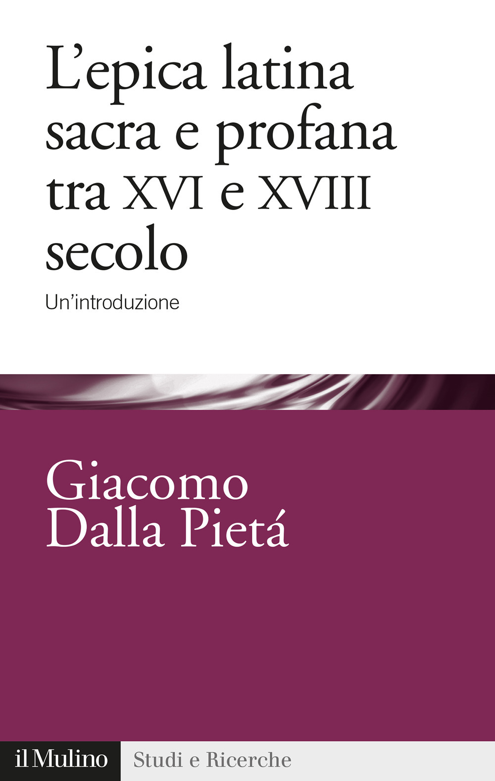 L'epica latina e profana tra XVI e XVIII secolo. Un'introduzione