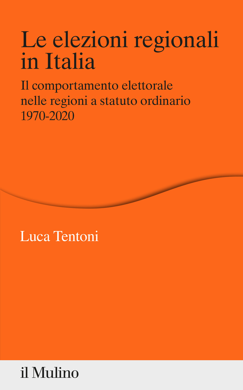 Le elezioni regionali in Italia. Il comportamento elettorale nelle regioni a statuto ordinario 1970-2020