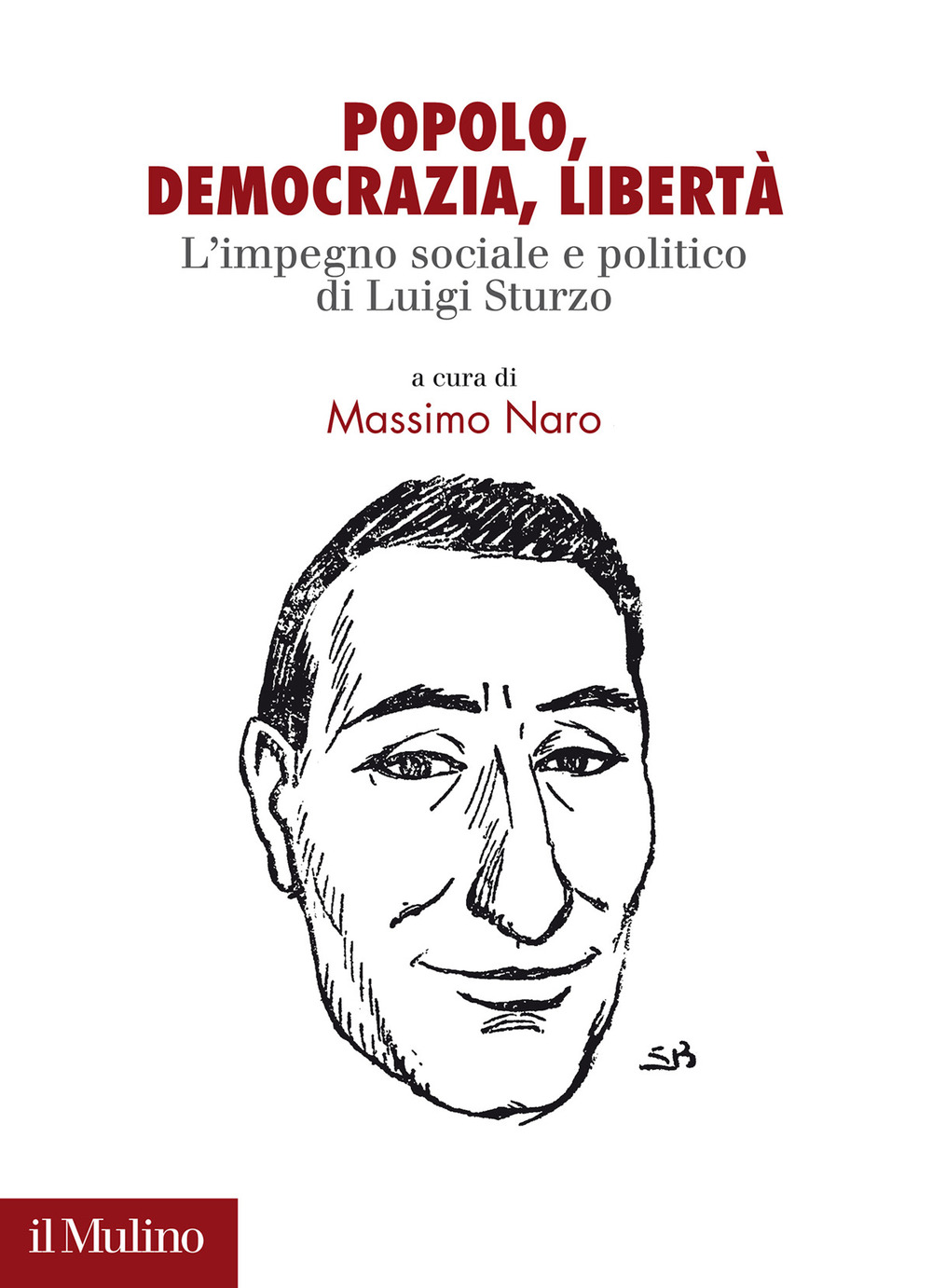 Popolo. democrazia, libertà. L'impegno sociale e politico di Luigi Sturzo