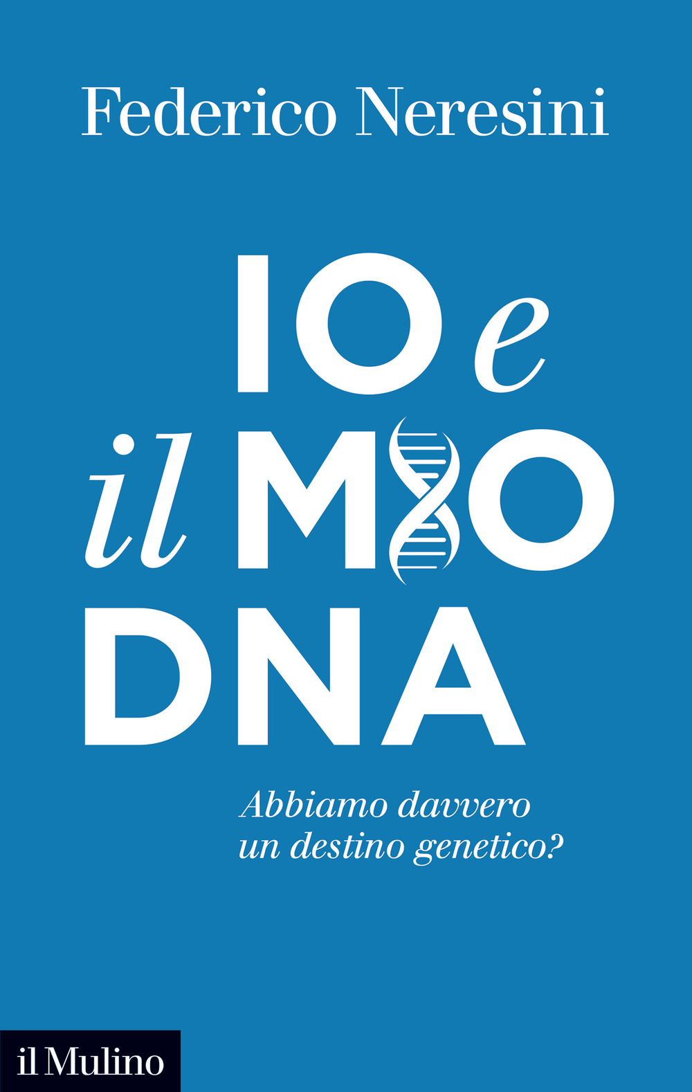 Io e il mio DNA. Abbiamo davvero un destino genetico?