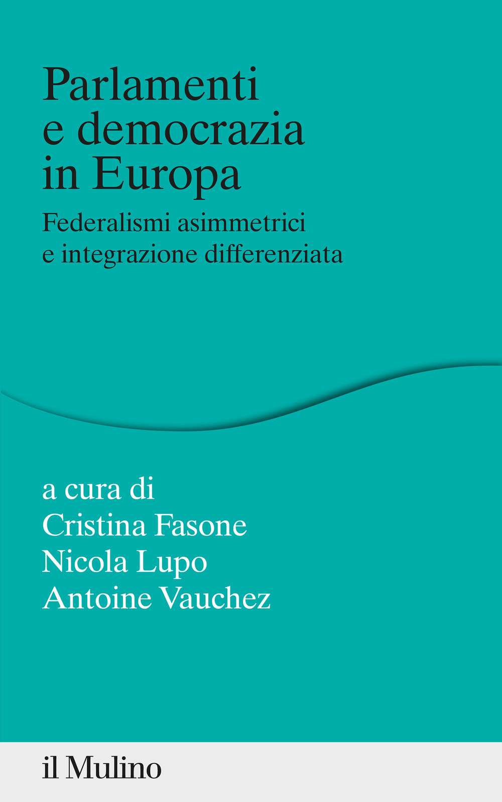 Parlamenti e democrazia in Europa. Federalismi asimmetrici e integrazione differenziata