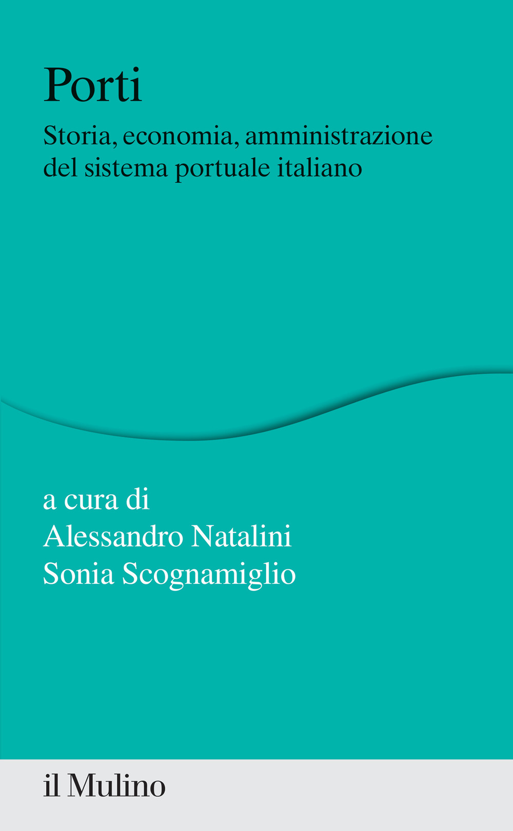 Porti. Storia, economia, amministrazione del sistema portuale italiano