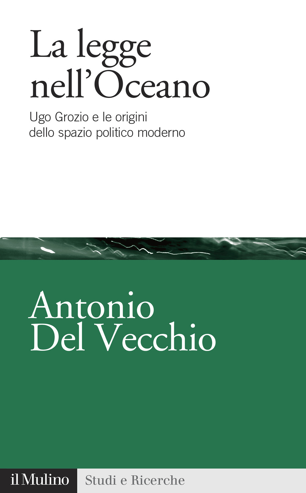 La legge nell'Oceano. Ugo Grozio e le origini dello spazio politico moderno