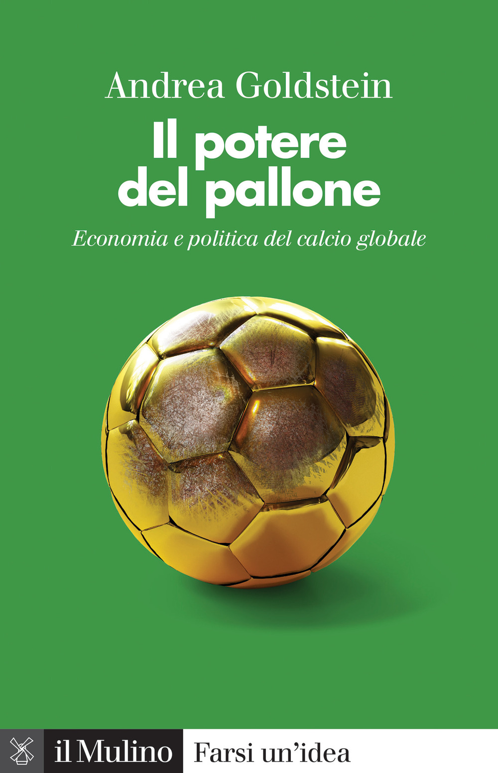 Il potere del pallone. Economia e politica del calcio globale