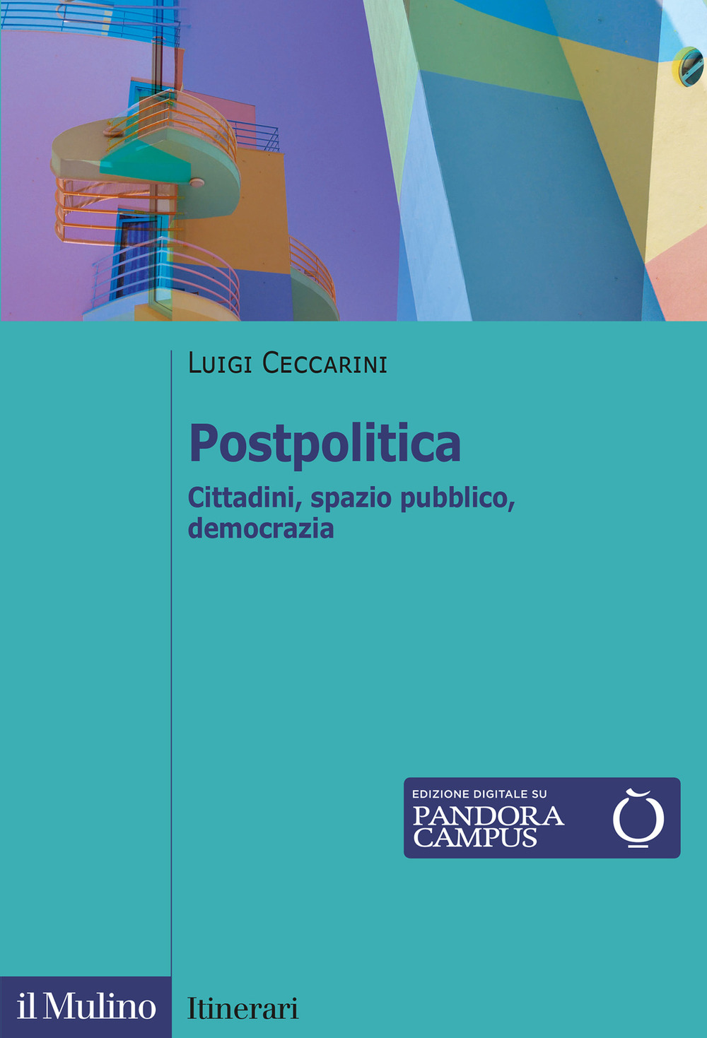 Postpolitica. Cittadini, spazio pubblico, democrazia