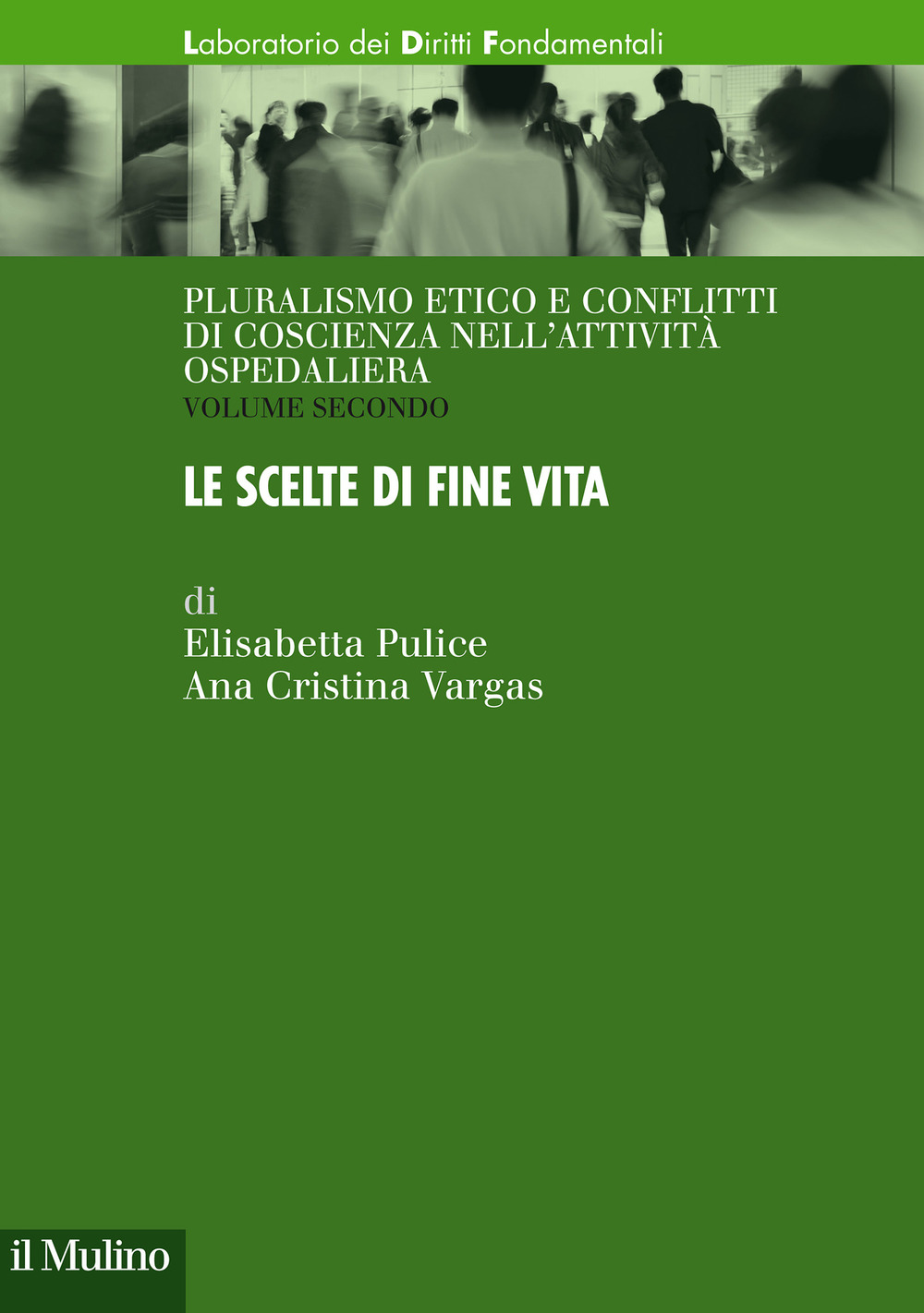 Pluralismo etico e conflitti di coscienza nell'attività ospedaliera. Vol. 2: Le scelte di fine vita