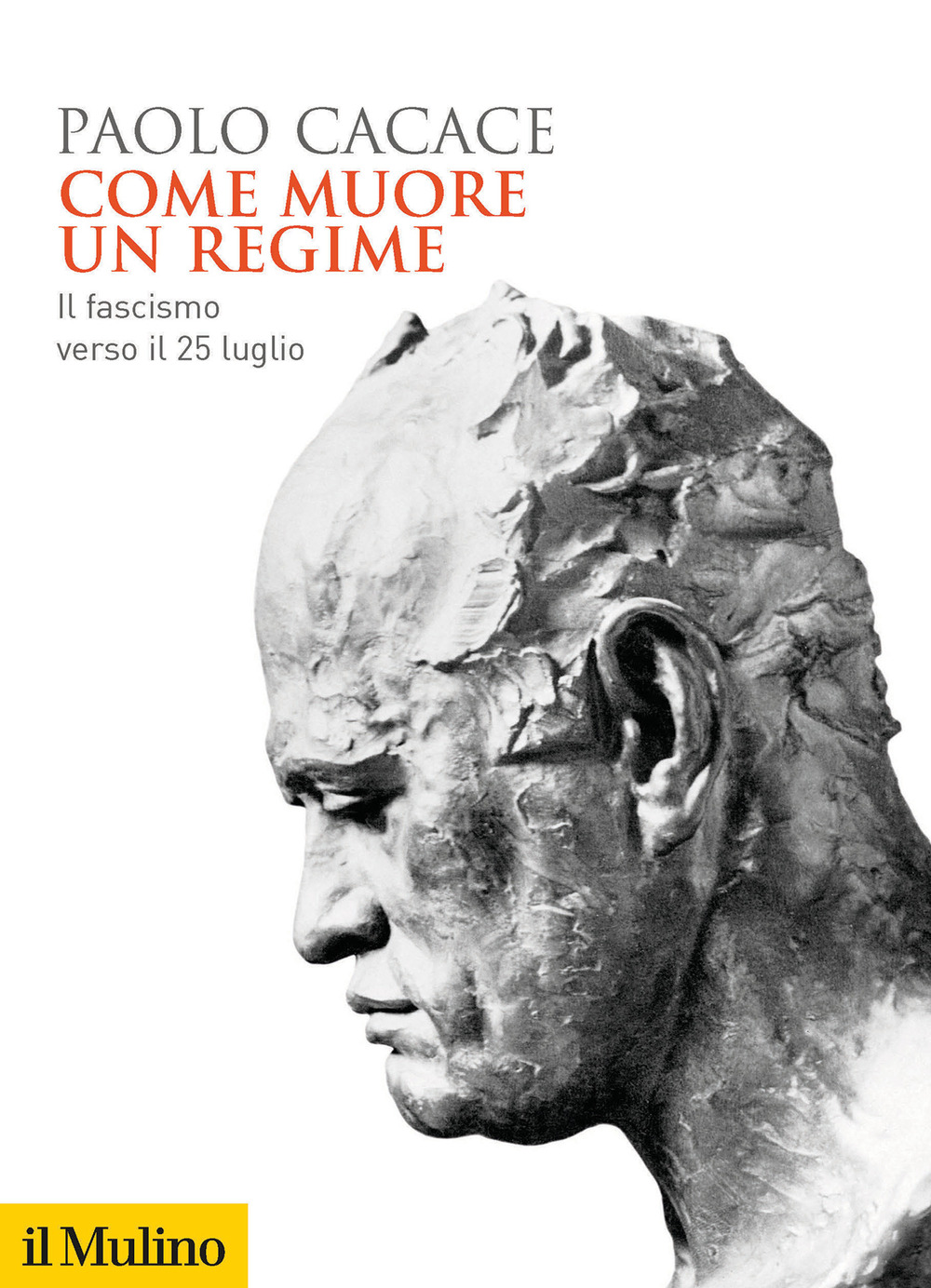 Come muore un regime. Il fascismo verso il 25 luglio