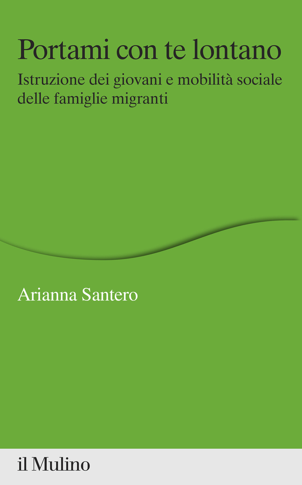 Portami con te lontano. Istruzione dei giovani e mobilità sociale delle famiglie migranti