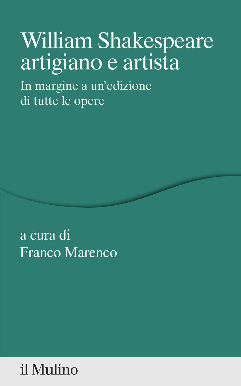 William Shakespeare artigiano e artista. In margine a un'edizione di tutte le opere