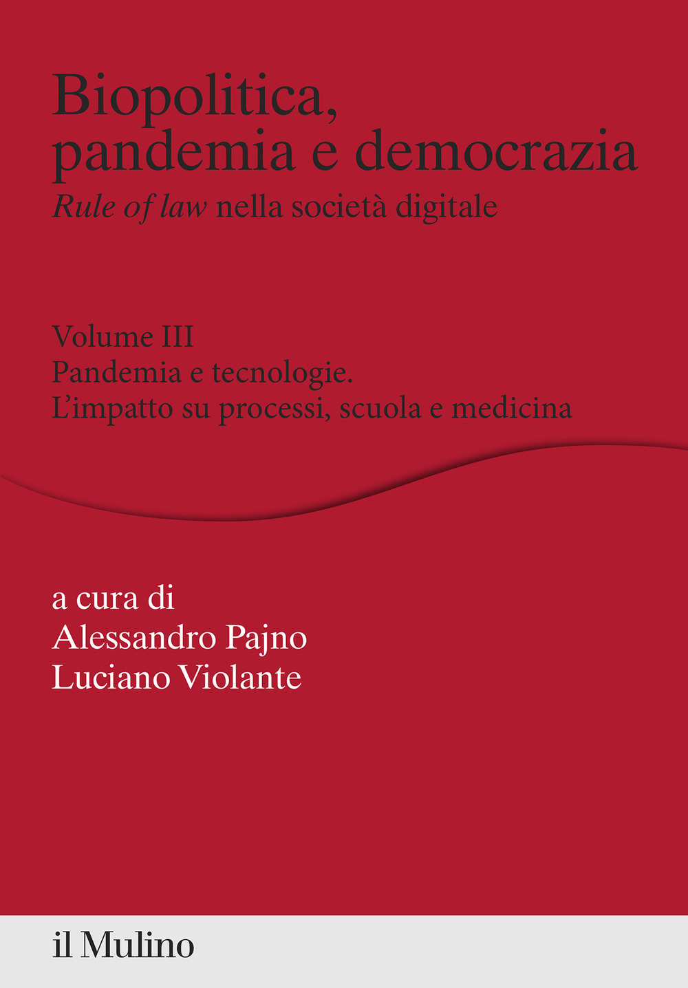 Biopolitica, pandemia e democrazia. Rule of law nella società digitale. Vol. 3: Pandemia e tecnologie. L'impatto su processi, scuola e medicina