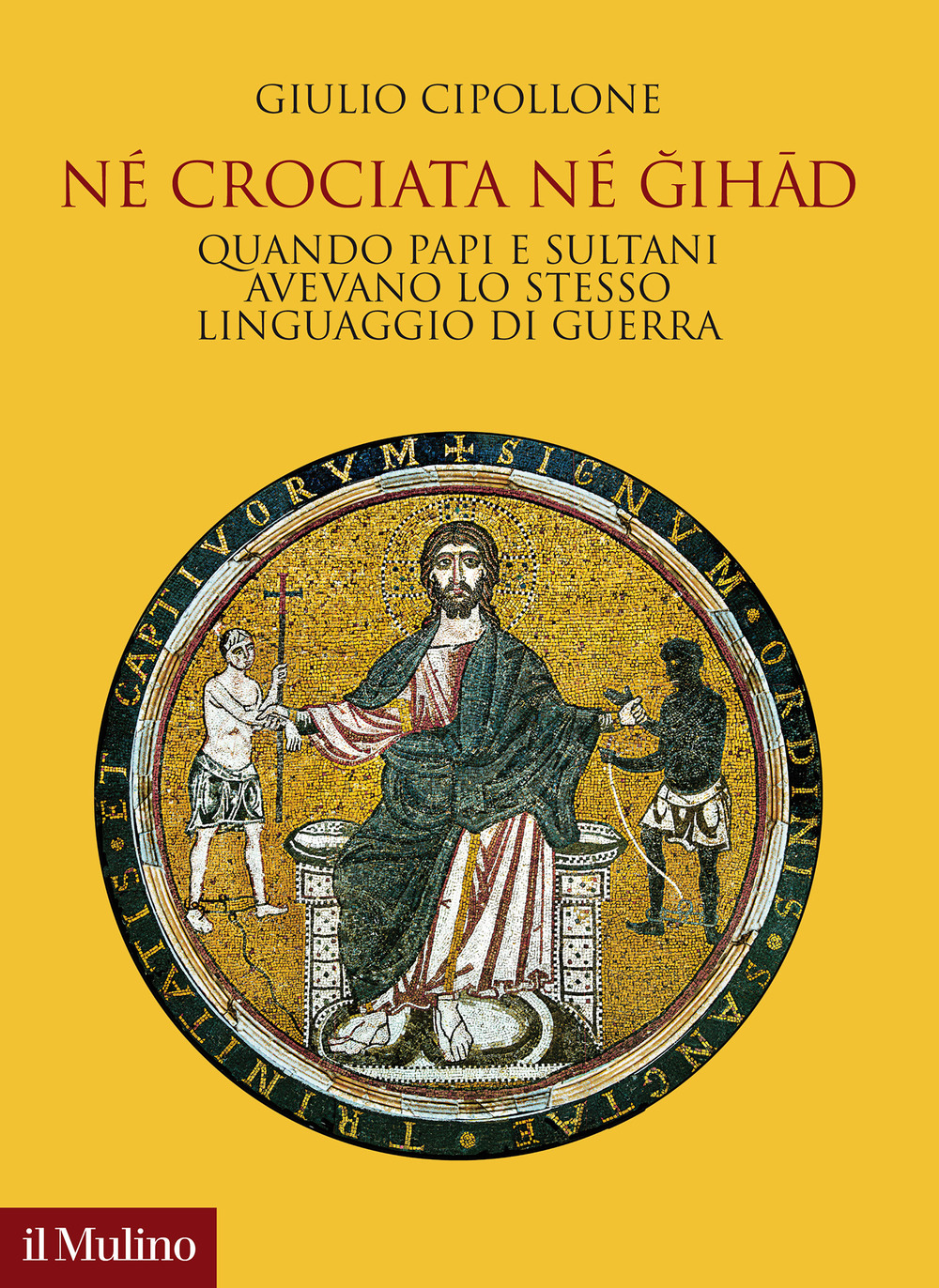 Né crociata né gihad. Quando papi e sultani avevano lo stesso linguaggio di guerra