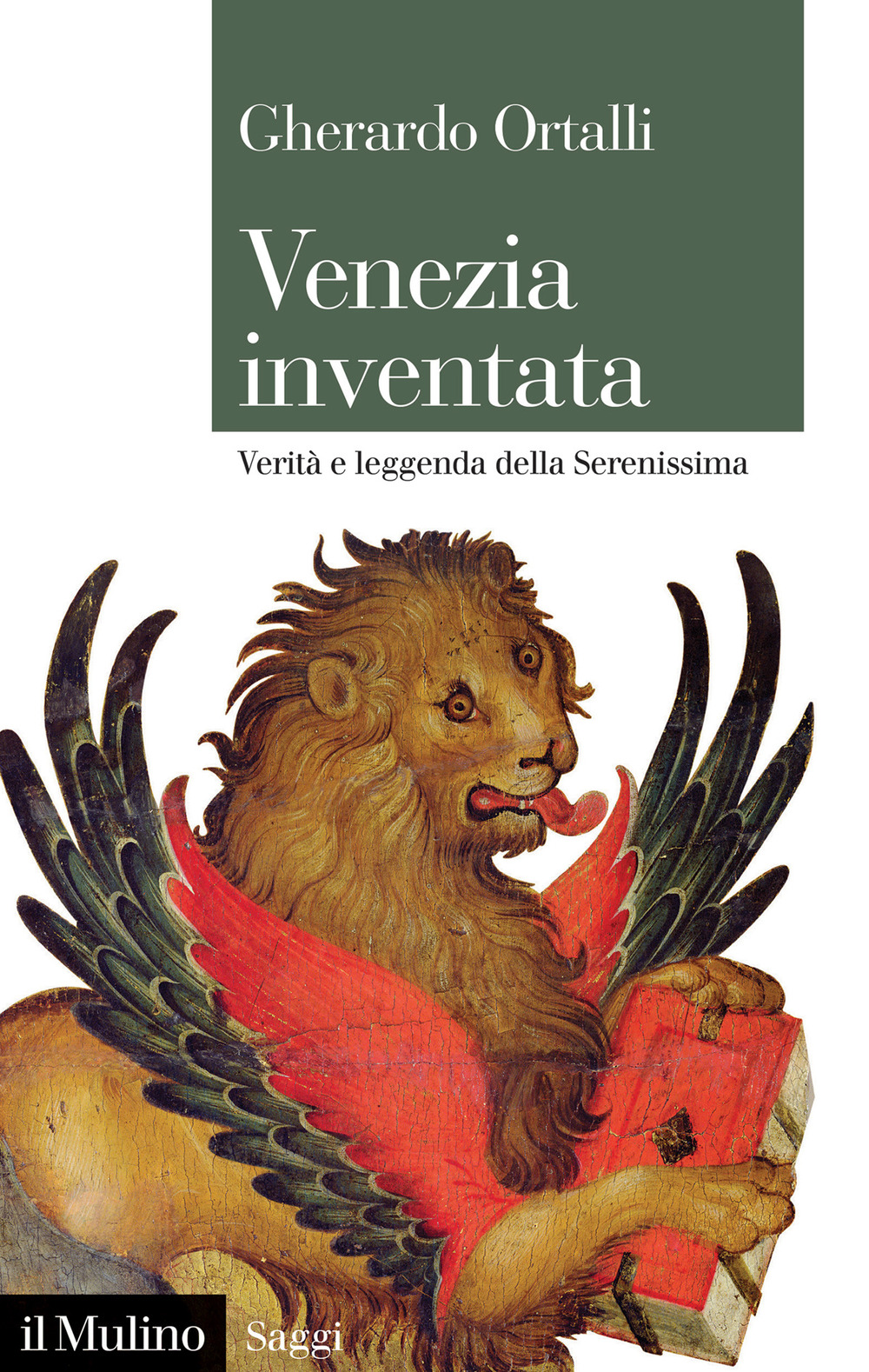 Venezia inventata. Verità e leggenda della Serenissima