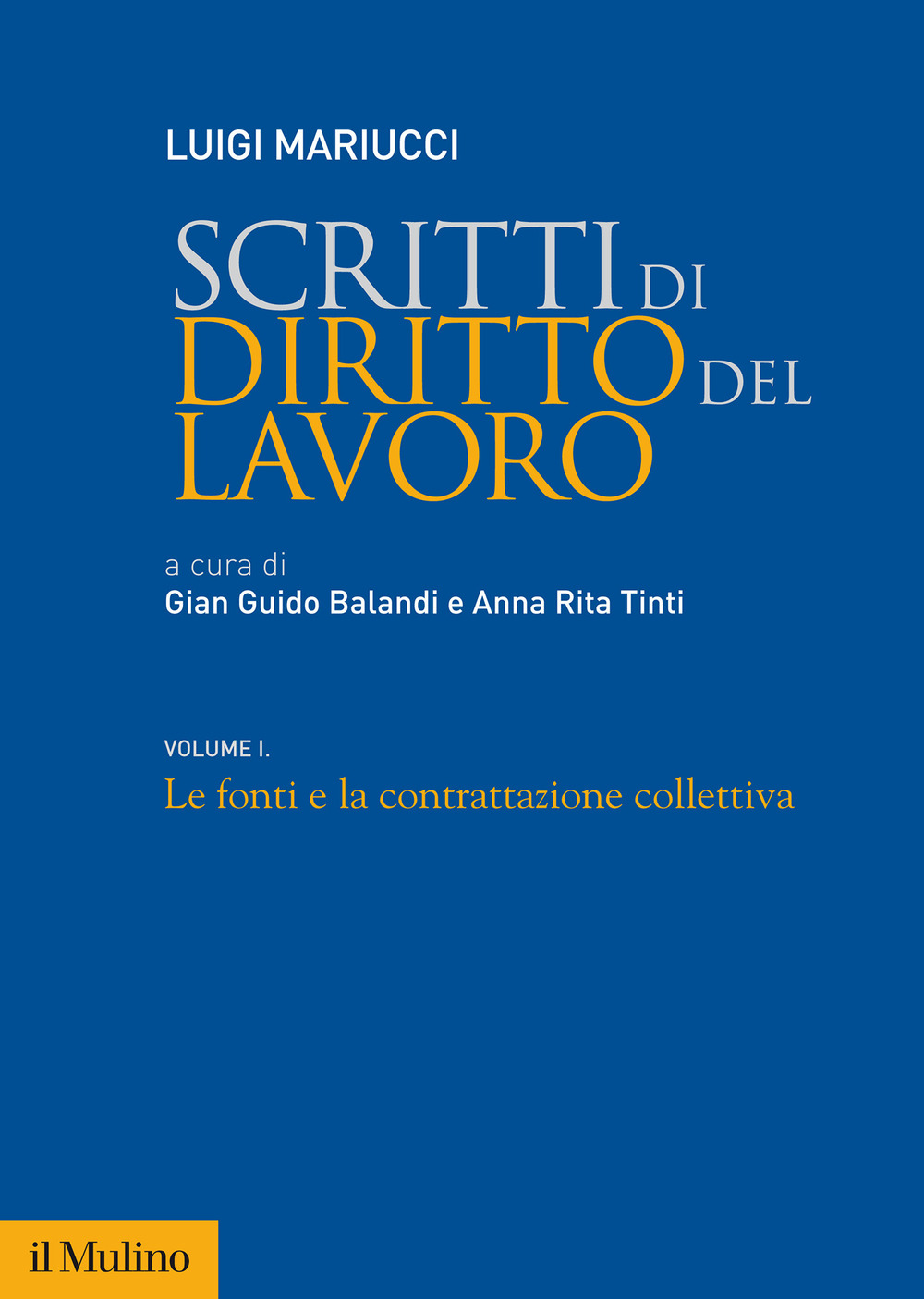 Scritti di diritto del lavoro. Vol. 1: Le fonti e la contrattazione collettiva