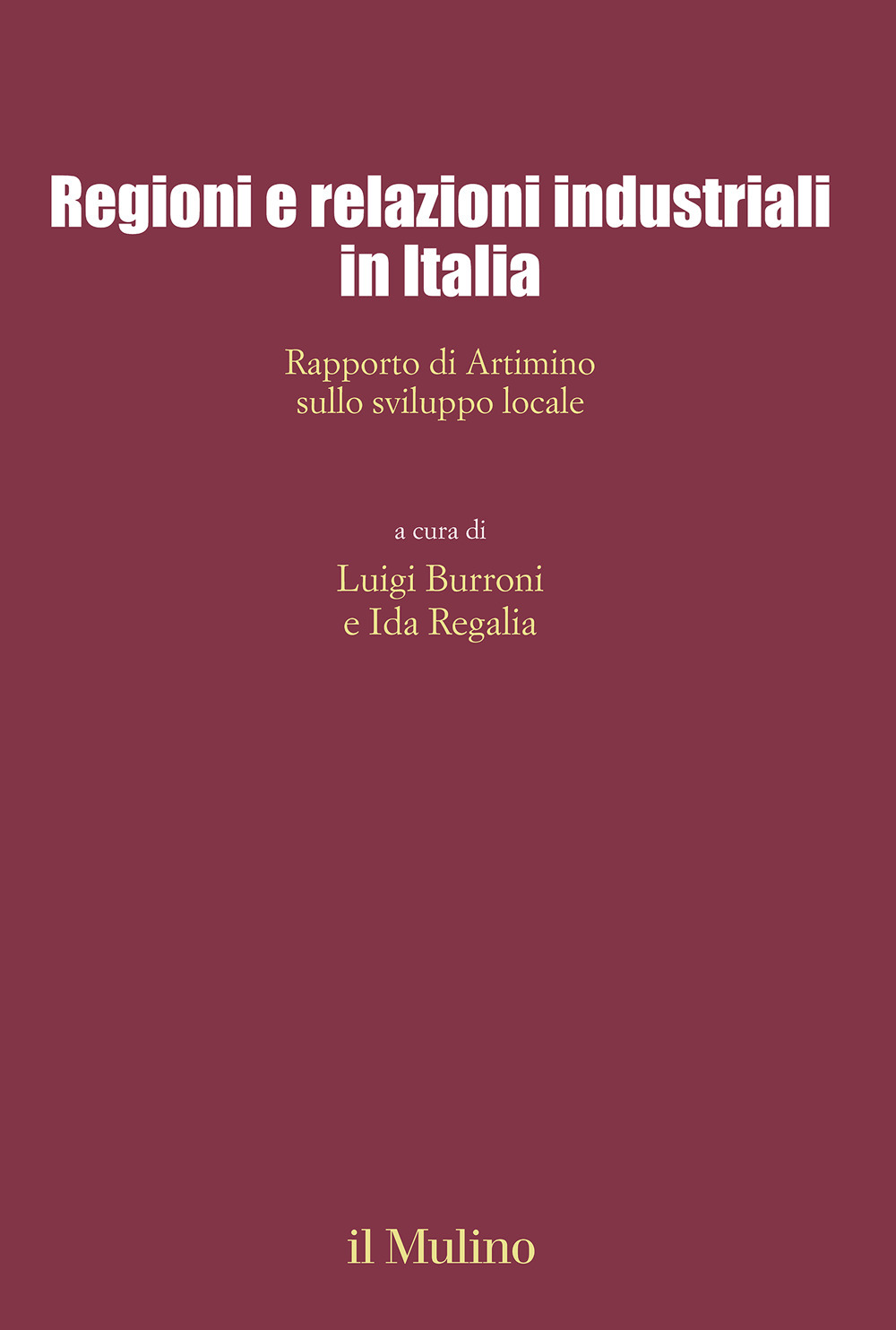 Regioni e relazioni industriali in Italia. Rapporto di Artimino sullo sviluppo locale