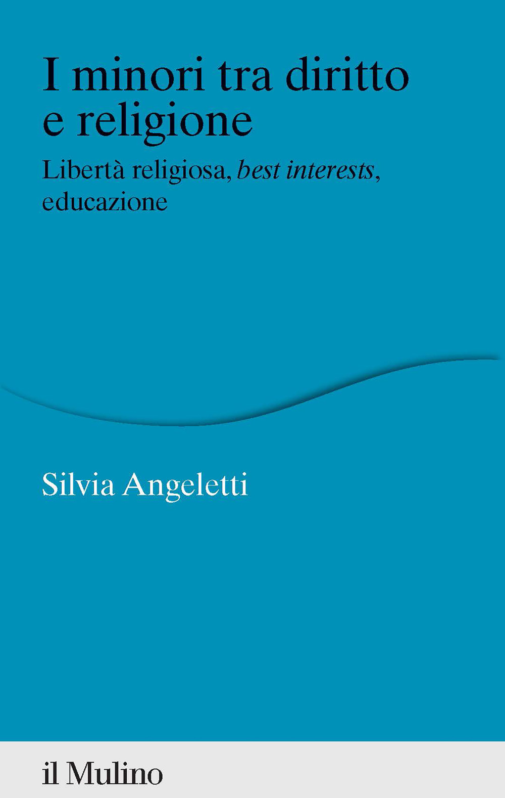 I minori tra diritto e religione. Libertà religiosa, best interests, educazione