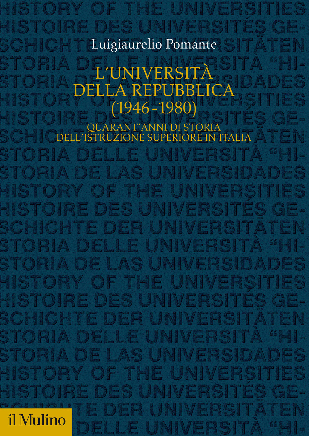 L'Università della Repubblica (1946-1980). Quarant'anni di storia dell'istruzione superiore in Italia