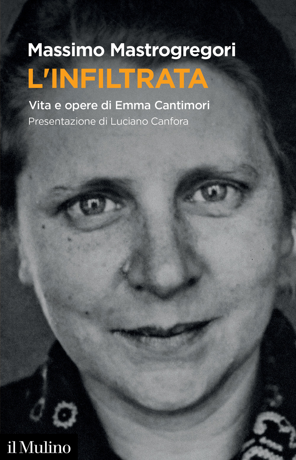 L'infiltrata. Vita e opere di Emma Cantimori