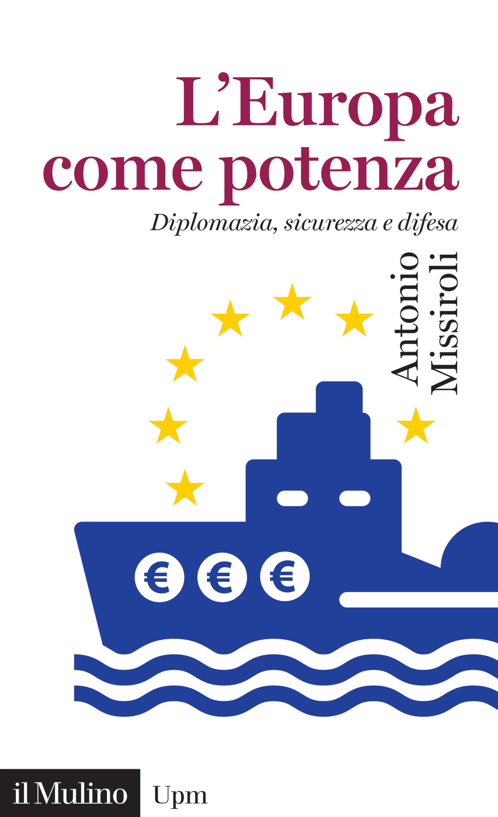 L'Europa come potenza. Diplomazia, sicurezza e difesa