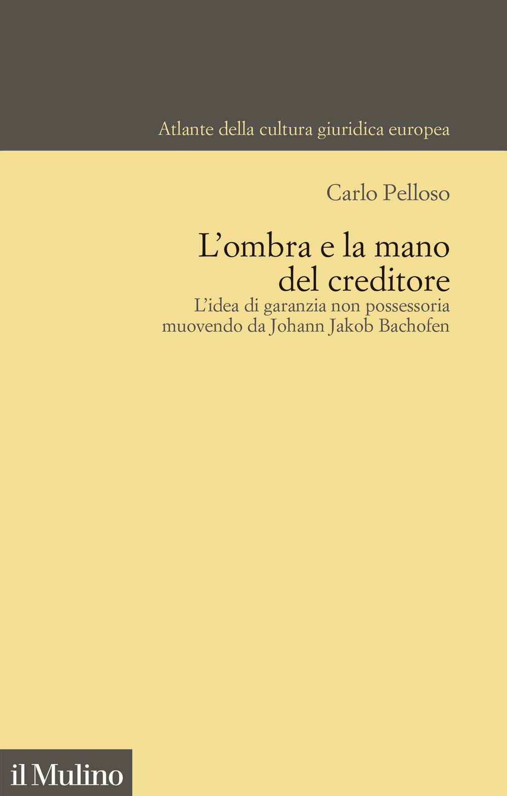 L'ombra e la mano del creditore. L'idea di garanzia non possessoria muovendo da Johann Jacob Bachofen