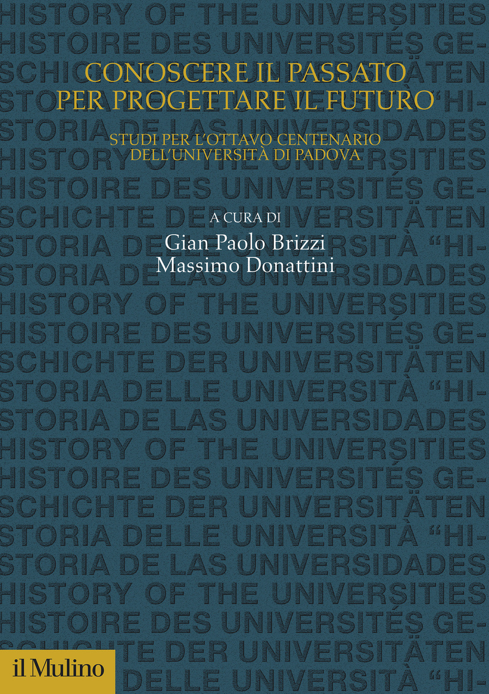 Conoscere il passato per progettare il futuro. Studi per l'Ottavo Centenario dell'Università di Padova