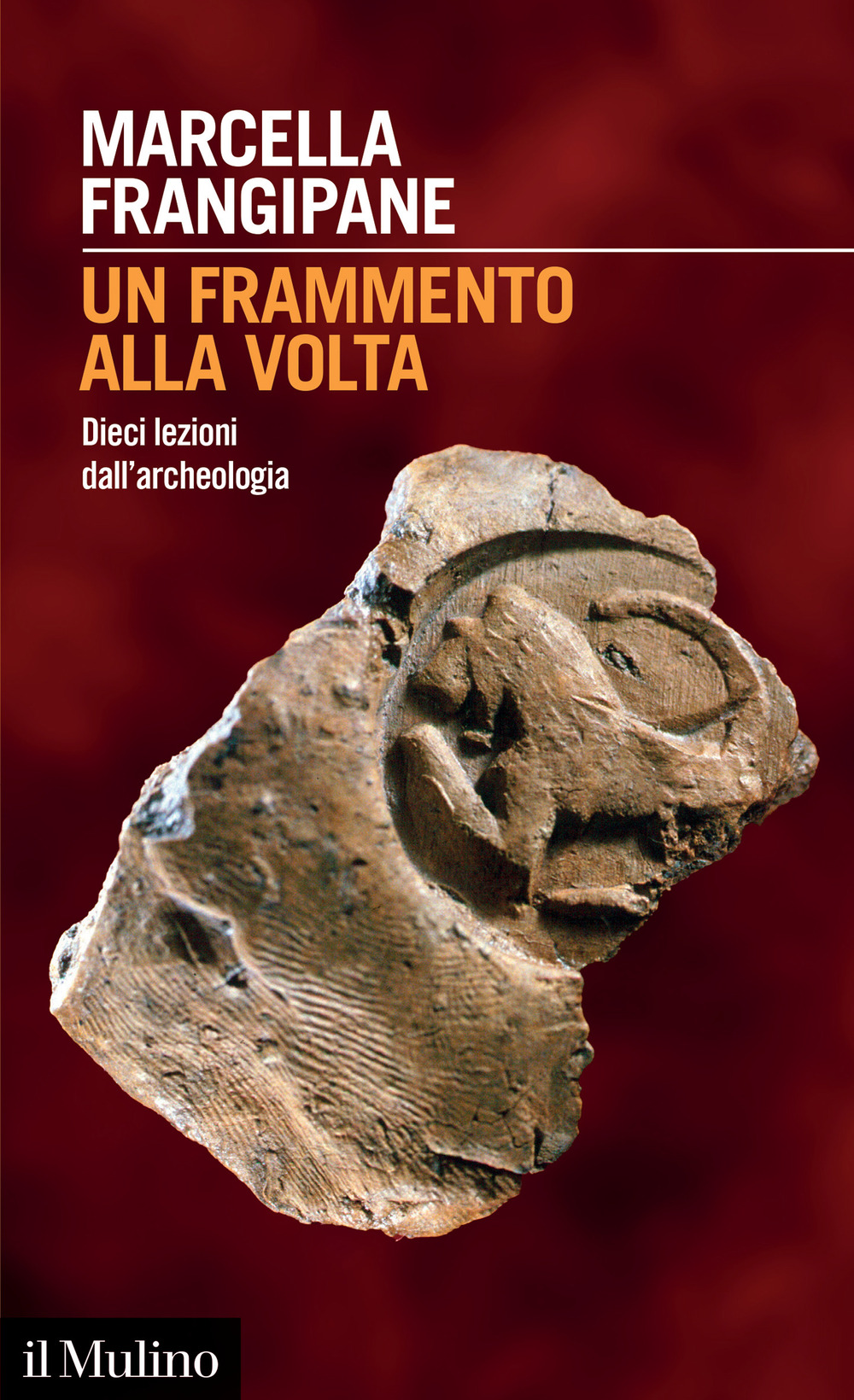 Un frammento alla volta. Dieci lezioni dall'archeologia