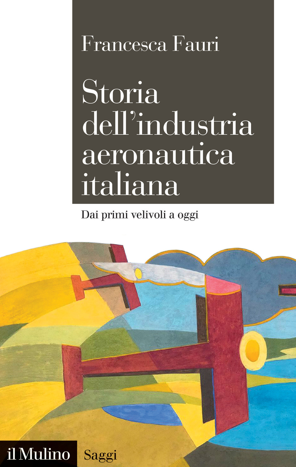 Storia dell'industria aeronautica italiana. Dai primi velivoli a oggi