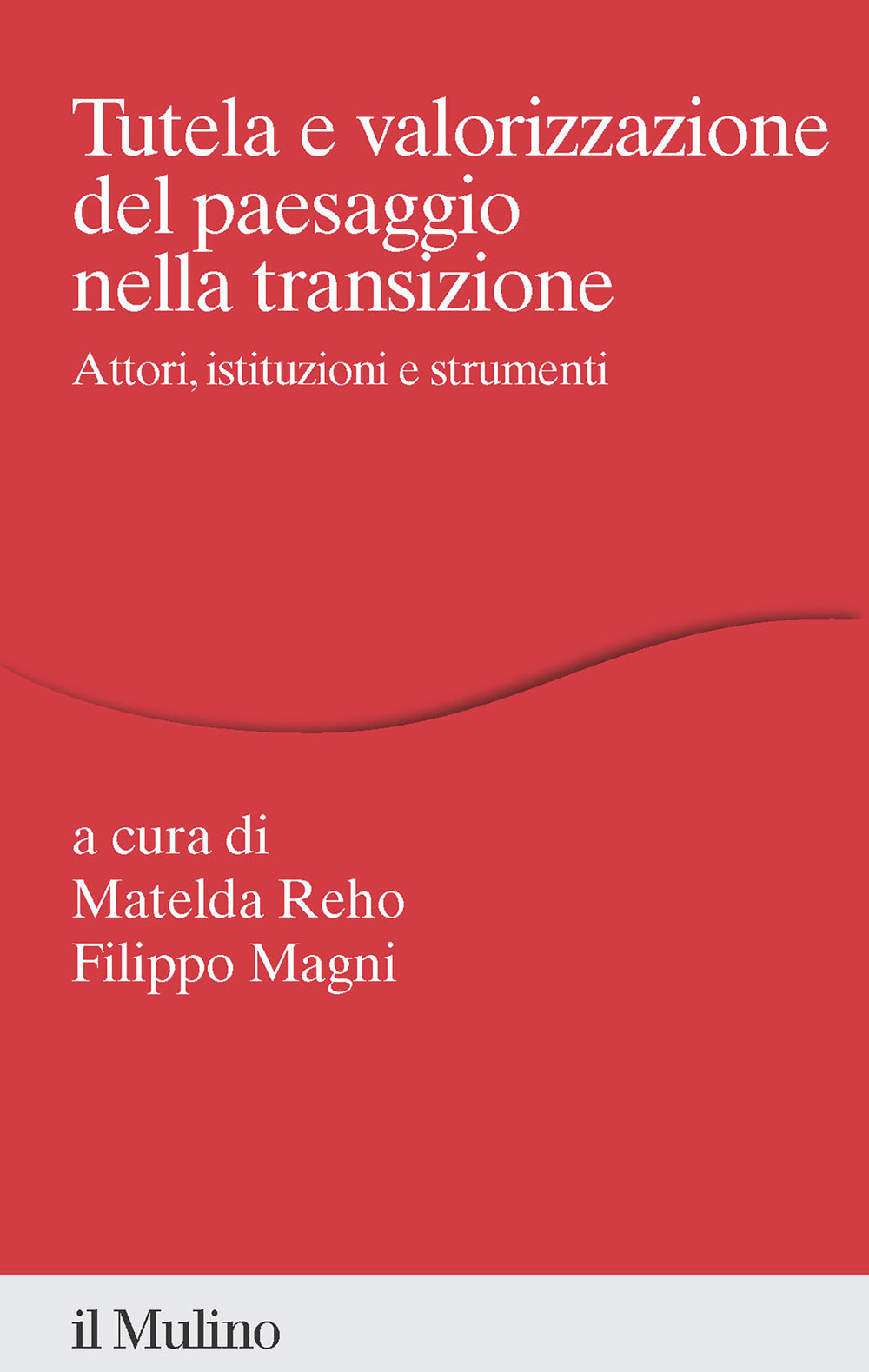 Tutela e valorizzazione del paesaggio nella transizione. Attori, istituzioni e strumenti