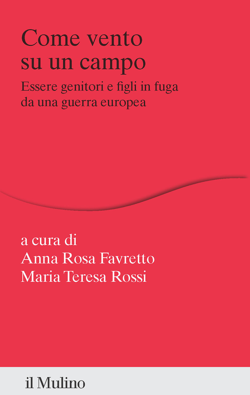 Come vento su un campo. Essere genitori e figli in fuga da una guerra europea