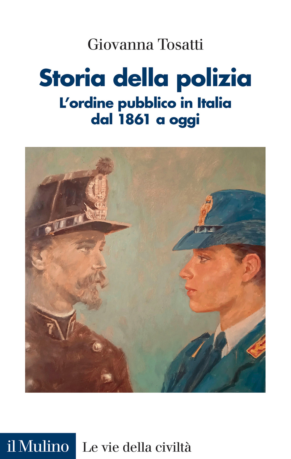 Storia della polizia. L'ordine pubblico in Italia dal 1861 a oggi