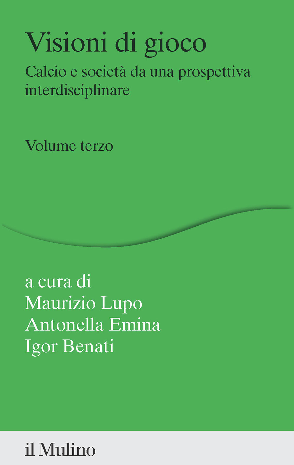 Visioni di gioco. Calcio e società da una prospettiva interdisciplinare. Vol. 3